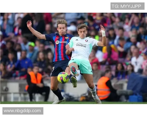 巴萨与奥萨苏纳精彩对决全场录像回放尽享足球盛宴